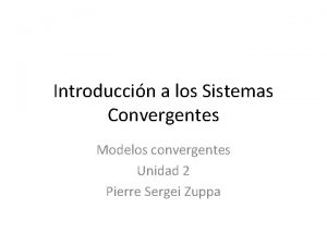 Introduccin a los Sistemas Convergentes Modelos convergentes Unidad