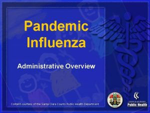 Pandemic Influenza Administrative Overview Content courtesy of the