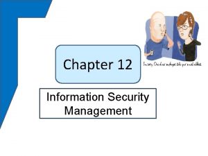 Chapter 12 Information Security Management This Could Happen