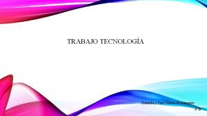 TRABAJO TECNOLOGA Daniela y Sara Nausa Bustamante 8B