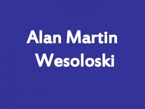 Alan Martin Wesoloski Snapshots of Alans Life He
