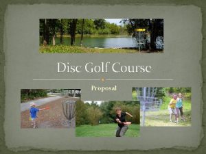 Disc Golf Course Proposal Introduction Disc Golf is