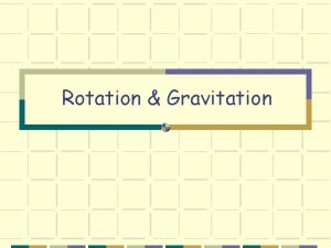 Rotation Gravitation Centripetal force Objects moving in circular