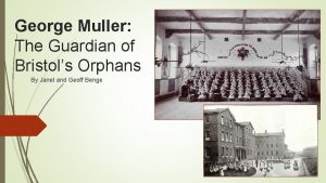 George Muller The Guardian of Bristols Orphans By