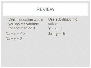 REVIEW Which equation would you isolate variable for