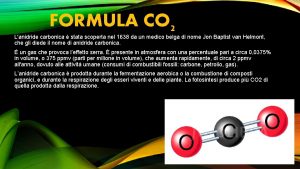 FORMULA CO 2 Lanidride carbonica stata scoperta nel