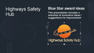 Highways Safety Hub Blue Star award ideas This