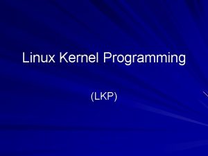 Linux Kernel Programming LKP LKP New subcourse We