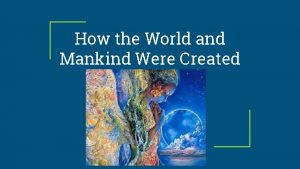 How the World and Mankind Were Created First