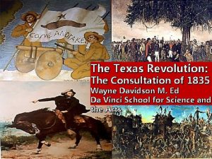 The Texas Revolution The Consultation of 1835 Wayne