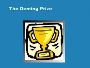 The Deming Prize The Deming Prize A Japanese