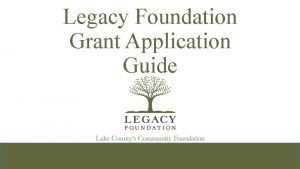 Legacy Foundation Grant Application Guide Grant Making Priorities