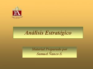 Anlisis Estratgico Material Preparado por Samuel anco S