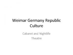 Weimar Germany Republic Culture Cabaret and Nightlife Theatre