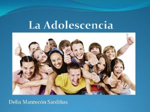 La Adolescencia Delia Mantecn Sardias Pubertad La pubertad