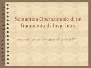 Semantica Operazionale di un frammento di Java intro