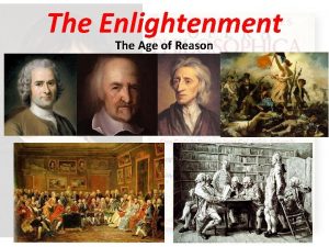 The Enlightenment The Age of Reason MAIN IDEAS