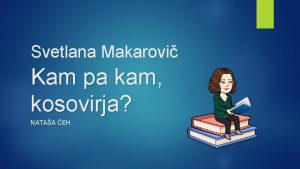 Svetlana Makarovi Kam pa kam kosovirja NATAA EH