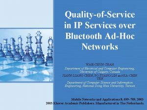 QualityofService in IP Services over Bluetooth AdHoc Networks