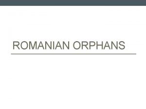 ROMANIAN ORPHANS Starter Discriminate stage Reciprocity Critical period