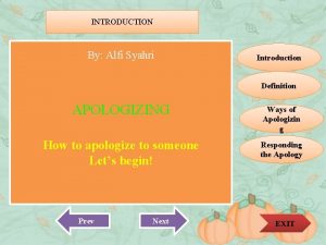 INTRODUCTION By Alfi Syahri Introduction Definition APOLOGIZING Ways