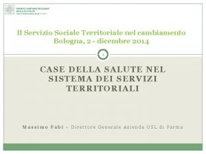 Il Servizio Sociale Territoriale nel cambiamento Bologna 2