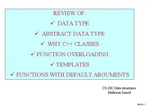 REVIEW OF DATA TYPE ABSTRACT DATA TYPE WHY