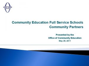 Community Education Full Service Schools Community Partners Presented