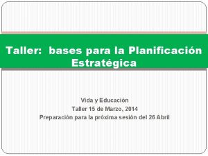 Taller bases para la Planificacin Estratgica Vida y