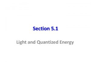 Section 5 1 Light and Quantized Energy Objectives