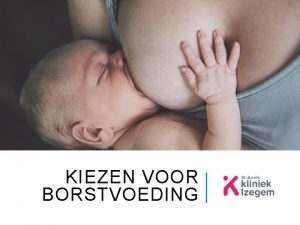 KIEZEN VOOR BORSTVOEDING Voordelen voor de baby natuurproduct