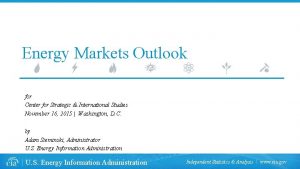 Energy Markets Outlook for Center for Strategic International