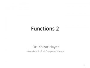 Functions 2 Dr Khizar Hayat Associate Prof of