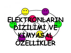 ELEKTRONLARIN DZLM VE KMYASAL ZELLKLER ELEKTRONLARIN DZLM VE