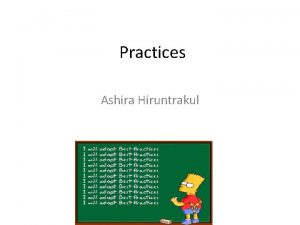 Practices Ashira Hiruntrakul Practice variability The variety of