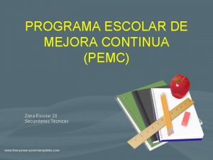 PROGRAMA ESCOLAR DE MEJORA CONTINUA PEMC Zona Escolar