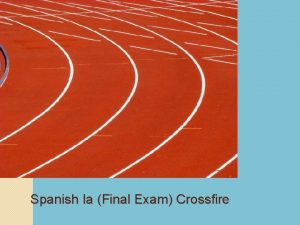 6 1 10 Spanish Ia Final Exam Crossfire