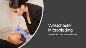 Westchester Microblading Good Brows Good Mood Good Life