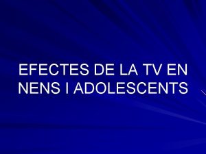 EFECTES DE LA TV EN NENS I ADOLESCENTS