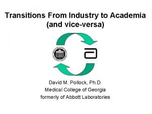 Transitions From Industry to Academia and viceversa David
