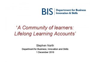 A Community of learners Lifelong Learning Accounts Stephen