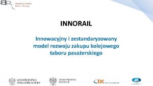 INNORAIL Innowacyjny i zestandaryzowany model rozwoju zakupu kolejowego