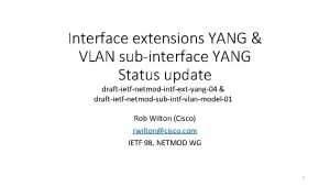 Interface extensions YANG VLAN subinterface YANG Status update