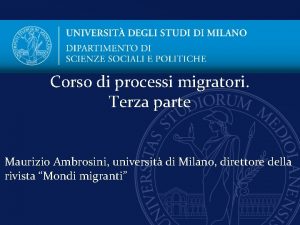Corso di processi migratori Terza parte Maurizio Ambrosini