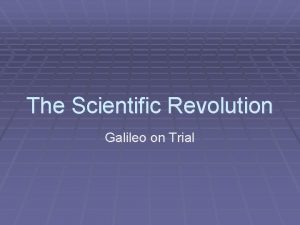 The Scientific Revolution Galileo on Trial Describe Ptolemys