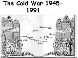 The Cold War 19451991 Cold War The Cold