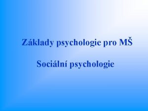 Zklady psychologie pro M Sociln psychologie LITERATURA P