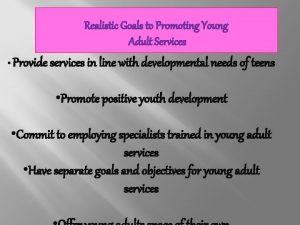 Realistic Goals to Promoting Young Adult Services Provide