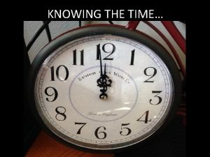 KNOWING THE TIME Knowing The Time Rom 13