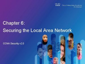 Chapter 6 Securing the Local Area Network CCNA